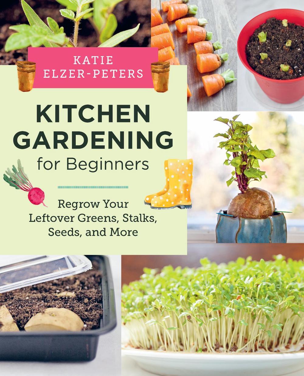 Kitchen Gardening for Beginners by Katie Elzer-Peters - ISBN: 9780760390986