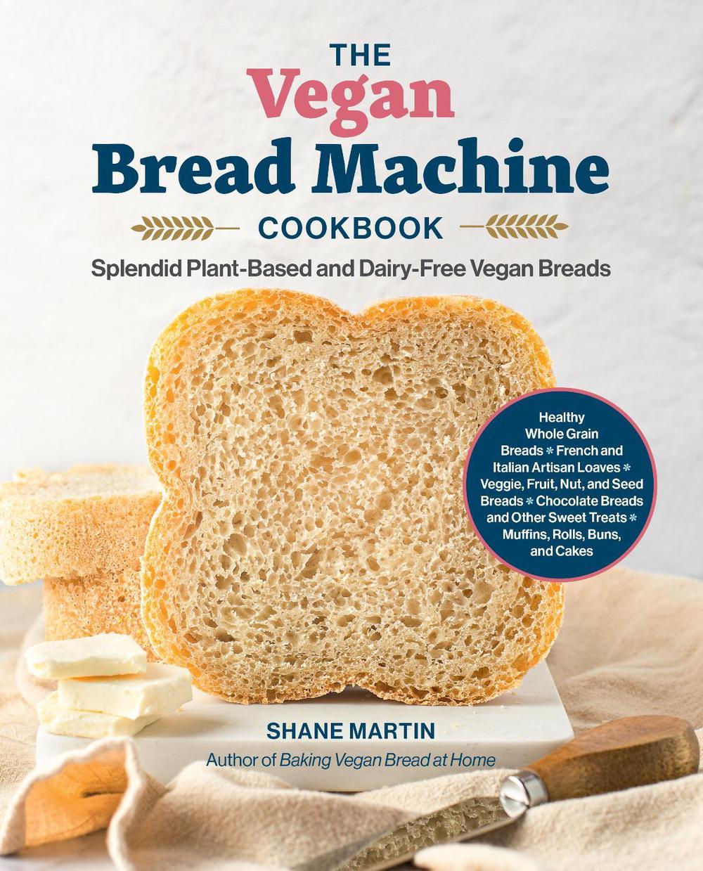 The Vegan Bread Machine Cookbook by Shane Martin - ISBN: 9780760392713