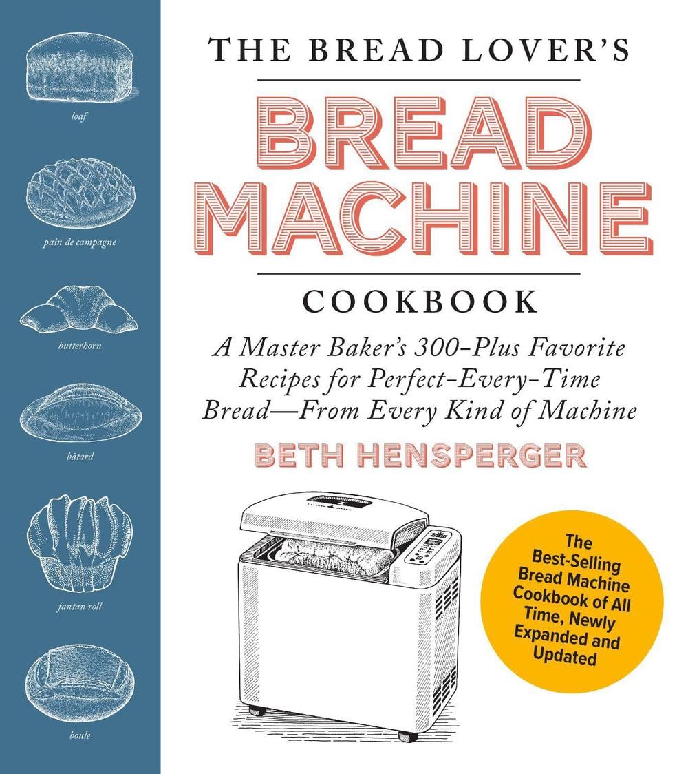 The Bread Lover's Bread Machine Cookbook, Newly Updated and Expanded by Beth Hensperger - ISBN: 9780760393291