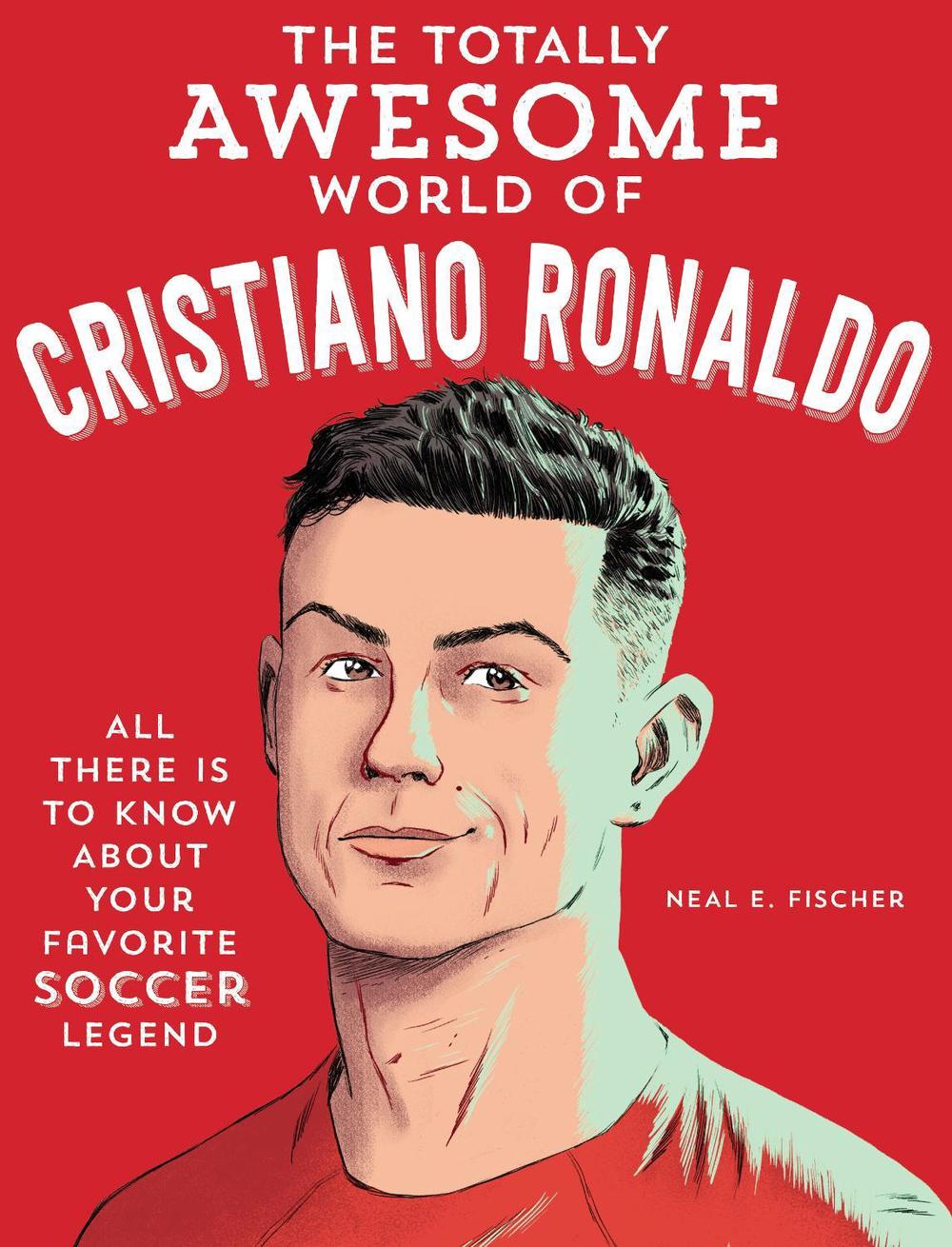 The Totally Awesome World of Cristiano Ronaldo, 9780760395394