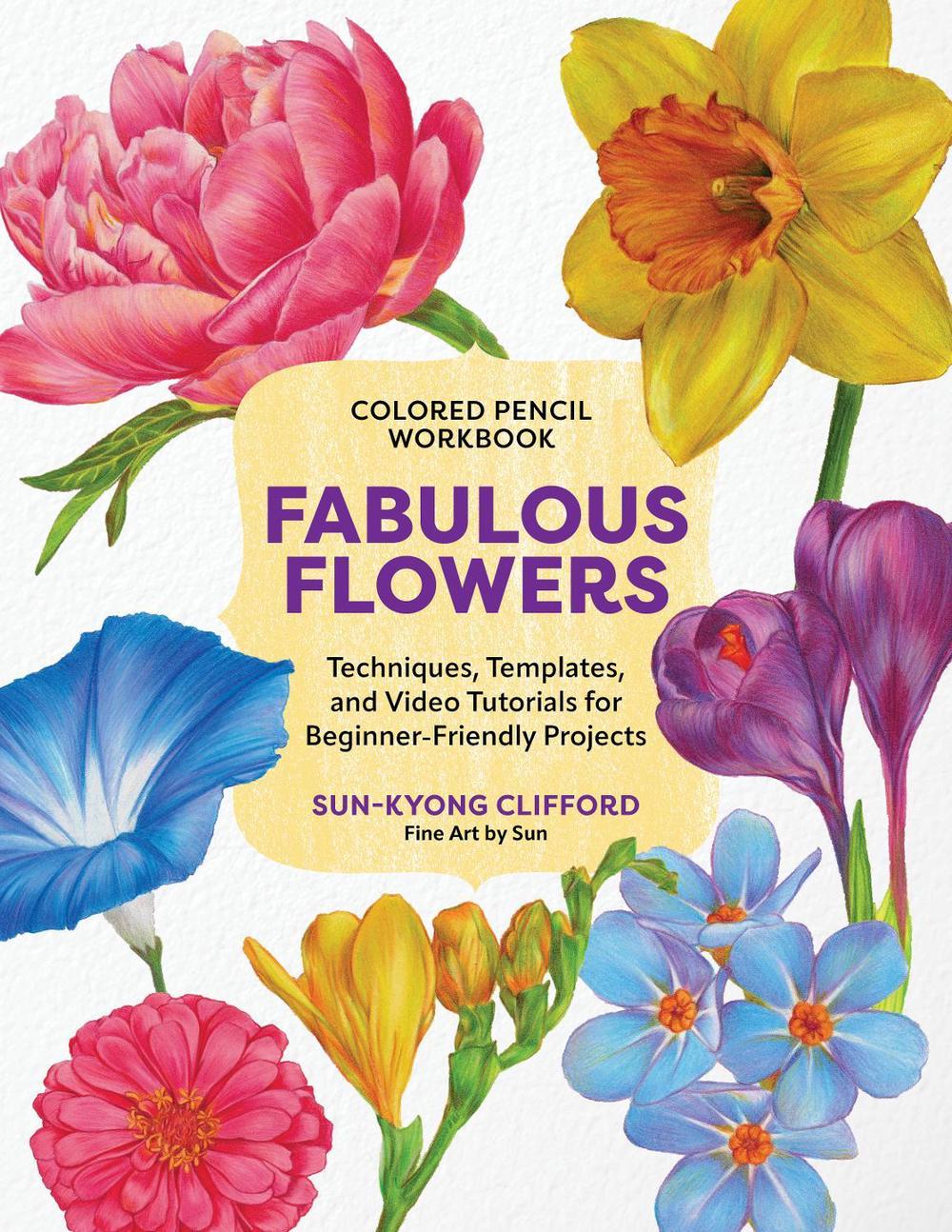 Colored Pencil Workbook: Fabulous Flowers, 9780760395936