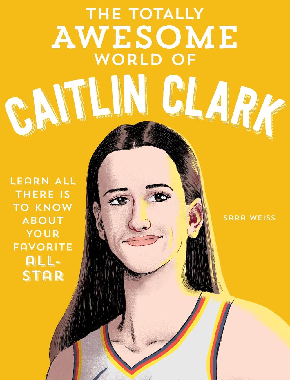 The Totally Awesome World of Caitlin Clark, 9780760396834