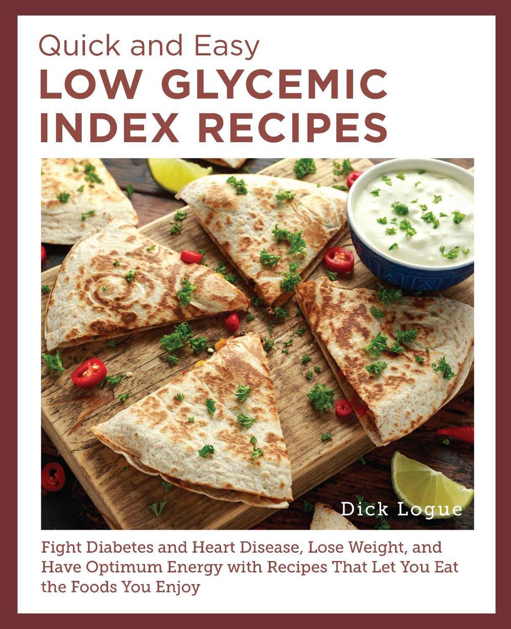 Quick and Easy Low Glycemic Index Recipes by Dick Logue - ISBN: 9780760397909