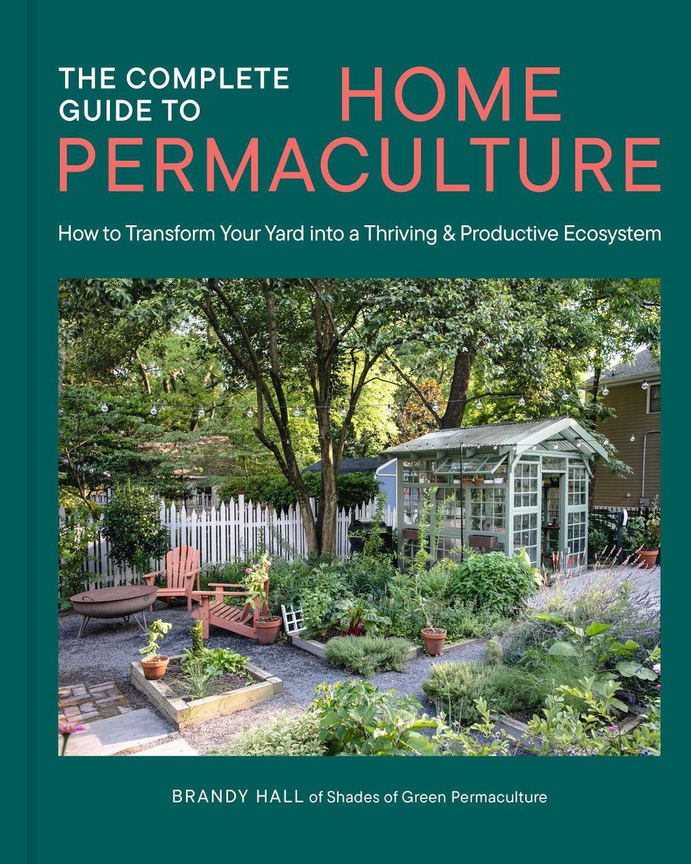 The Complete Guide to Home Permaculture, 9780760398807
