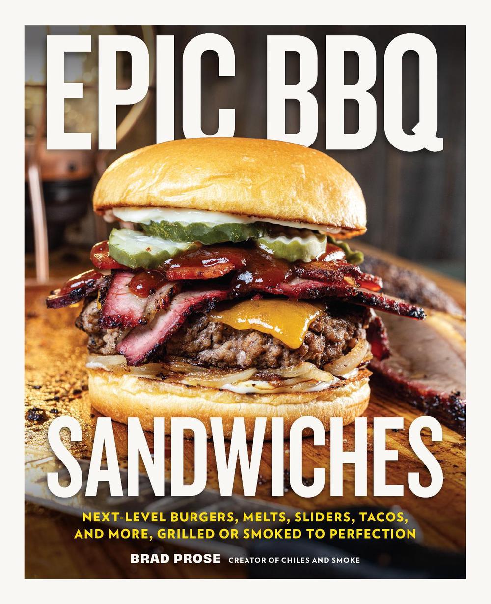 Epic BBQ Sandwiches by Brad Prose - ISBN: 9780760398937