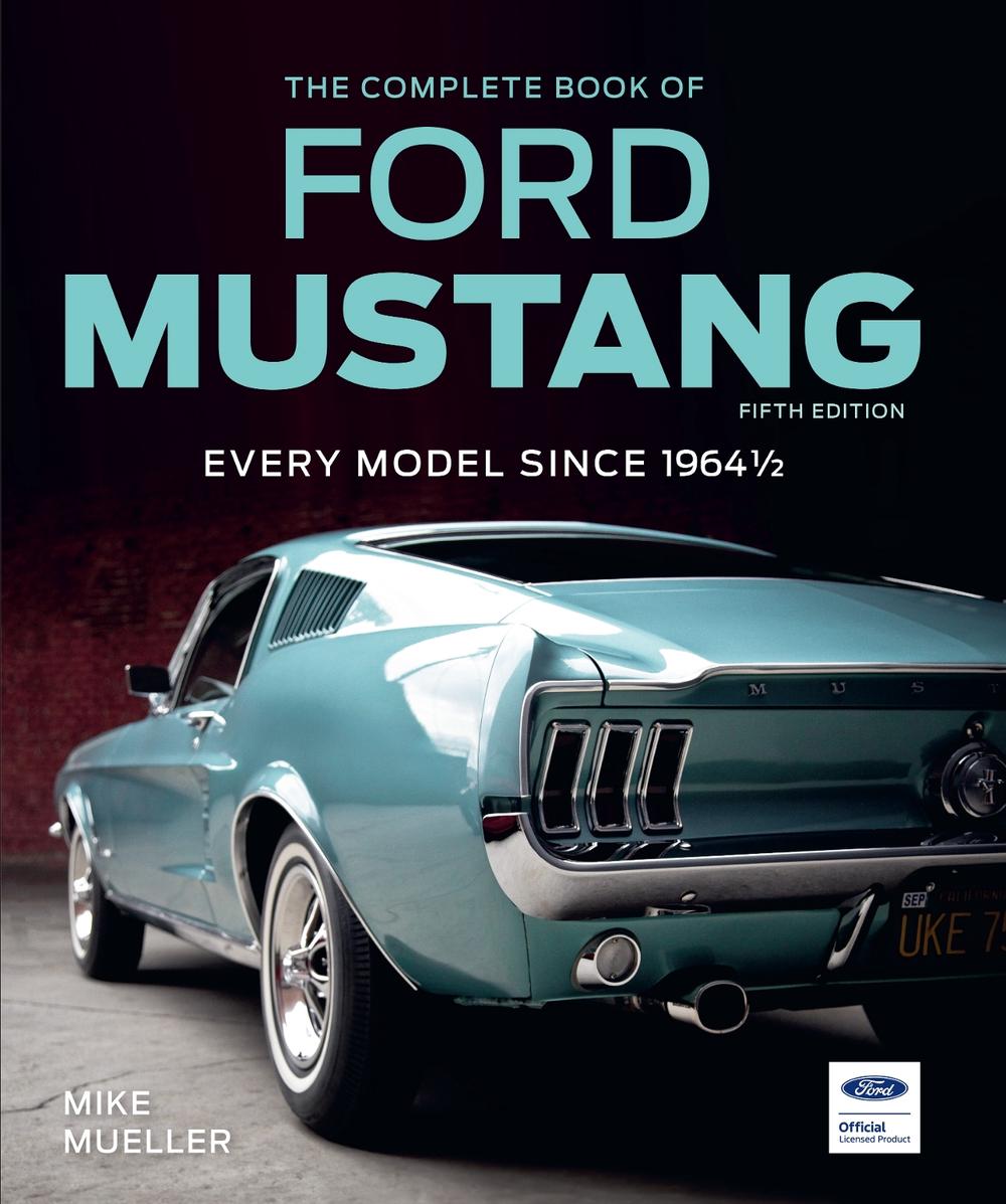 The Complete Book of Ford Mustang, Fifth Edition by Mike Mueller - ISBN: 9780760399743