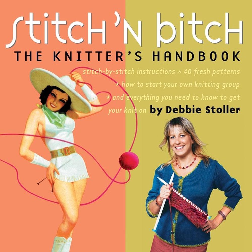 Stitch 'n Bitch: The Knitter's Handbook by Debbie Stoller - ISBN: 9780761128182