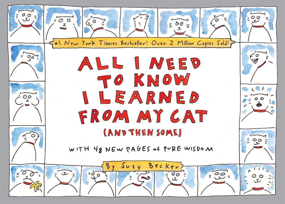 All I Need to Know I Learned From My Cat (And Then Some) by Suzy Becker - ISBN: 9780761147664