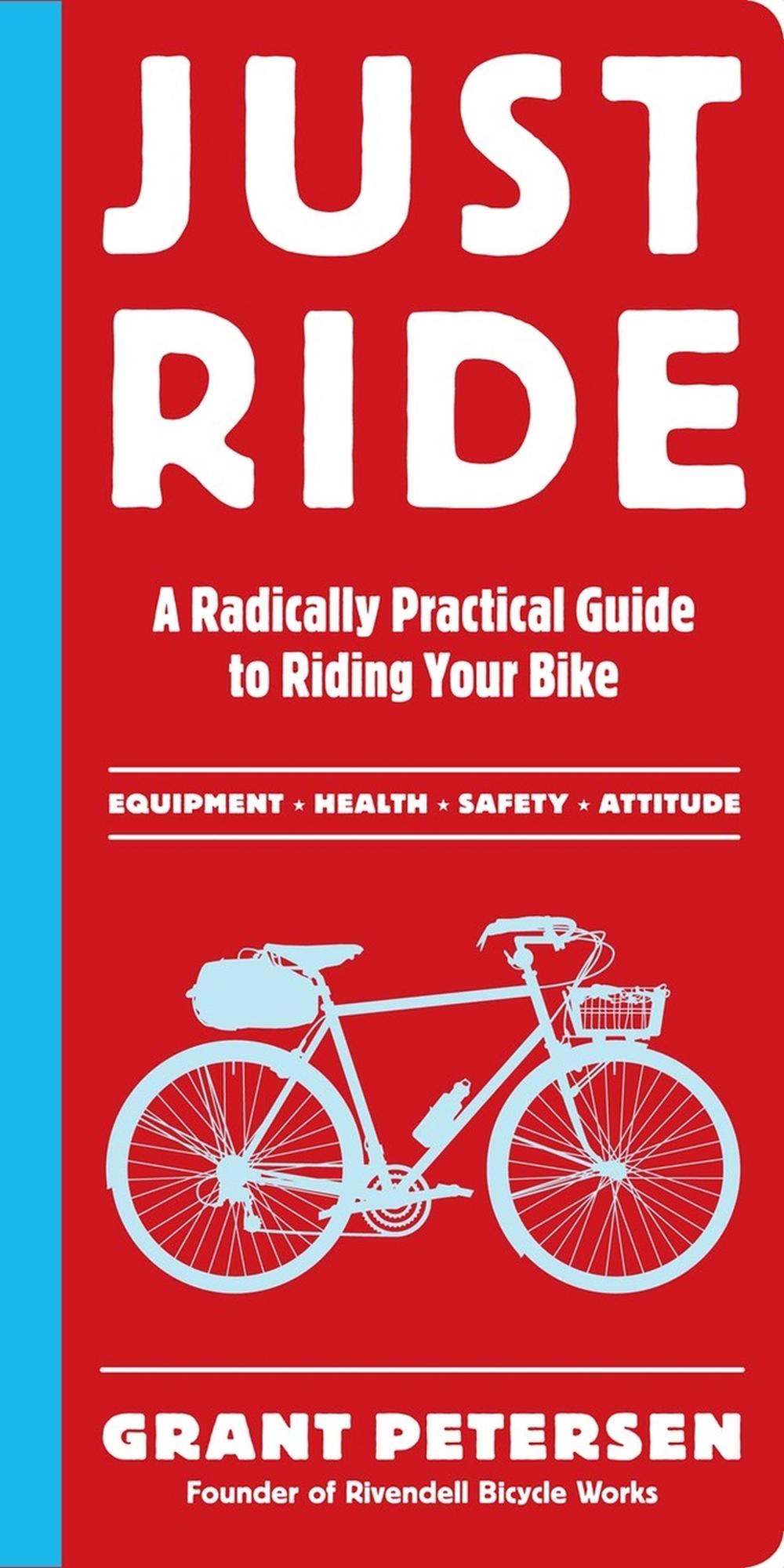 Just Ride by Grant Petersen - ISBN: 9780761155584