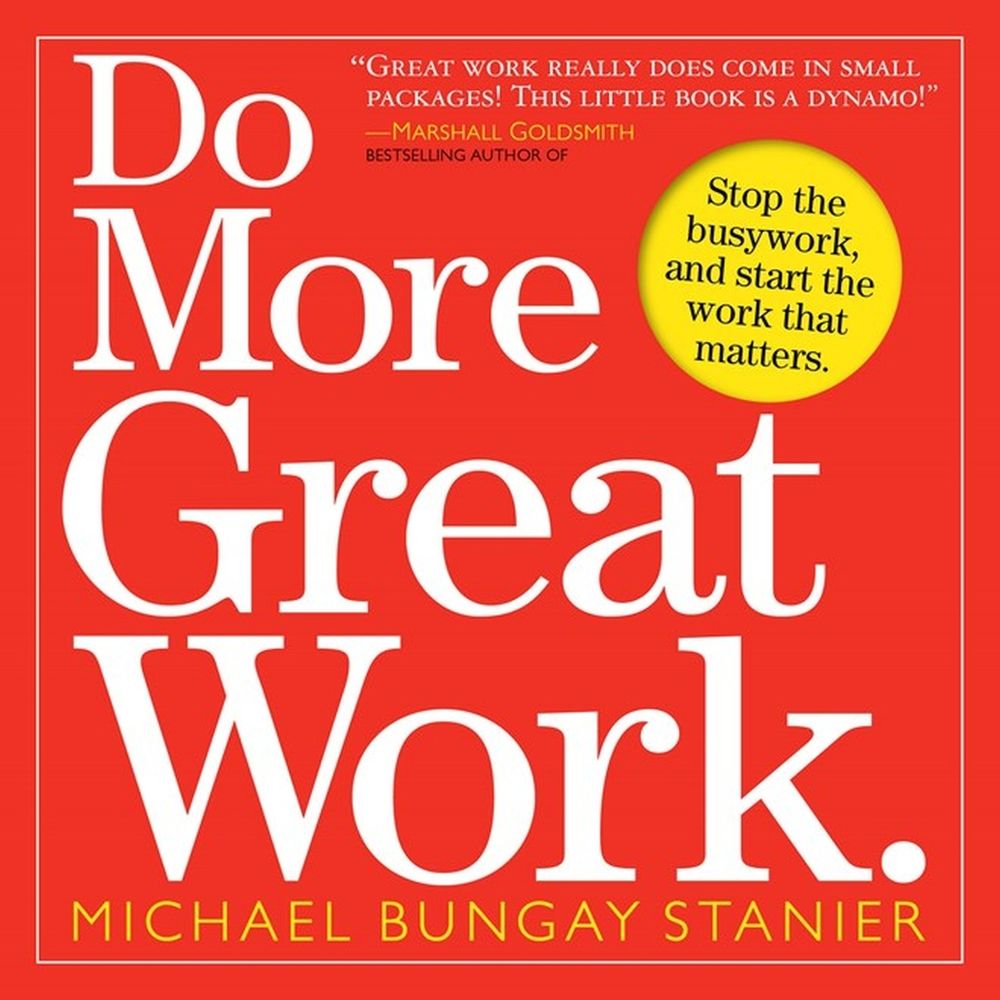 Do More Great Work by Michael Bungay Stanier - ISBN: 9780761156444