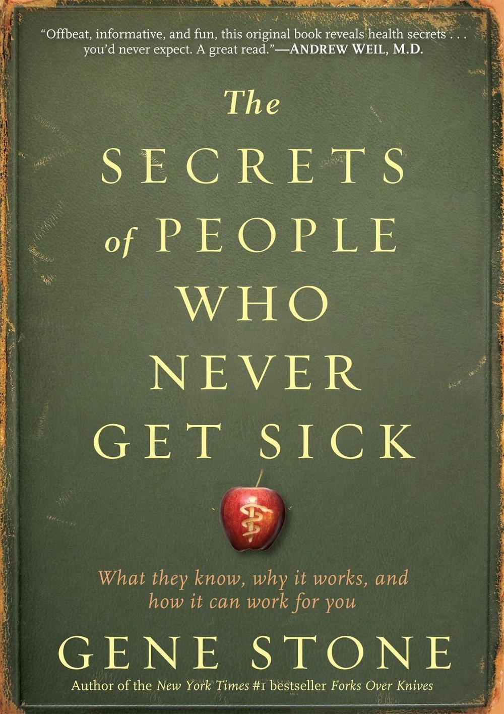 The Secrets of People Who Never Get Sick by Gene Stone - ISBN: 9780761165811