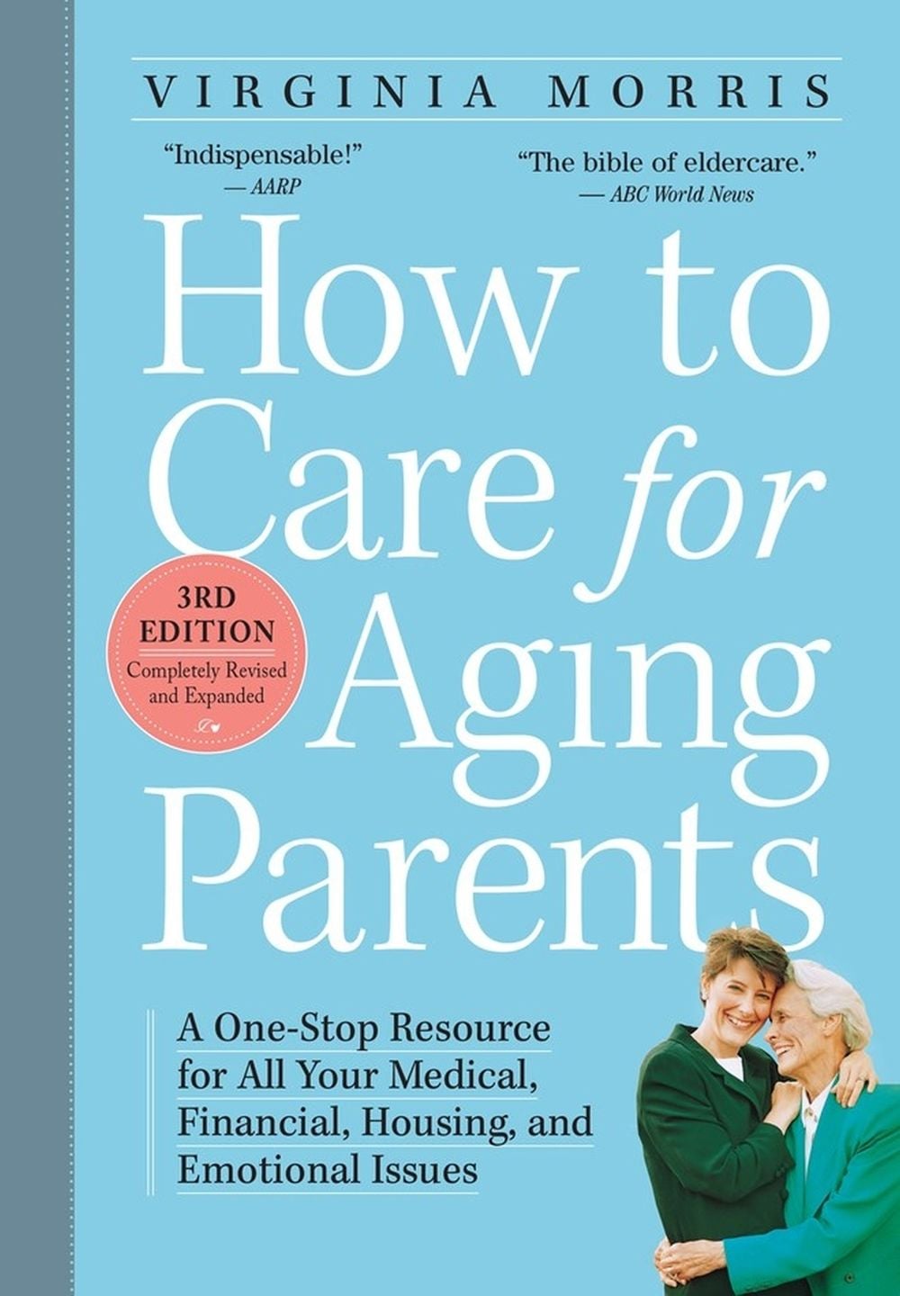 How to Care for Aging Parents, 3rd Edition by Virginia Morris - ISBN: 9780761166764