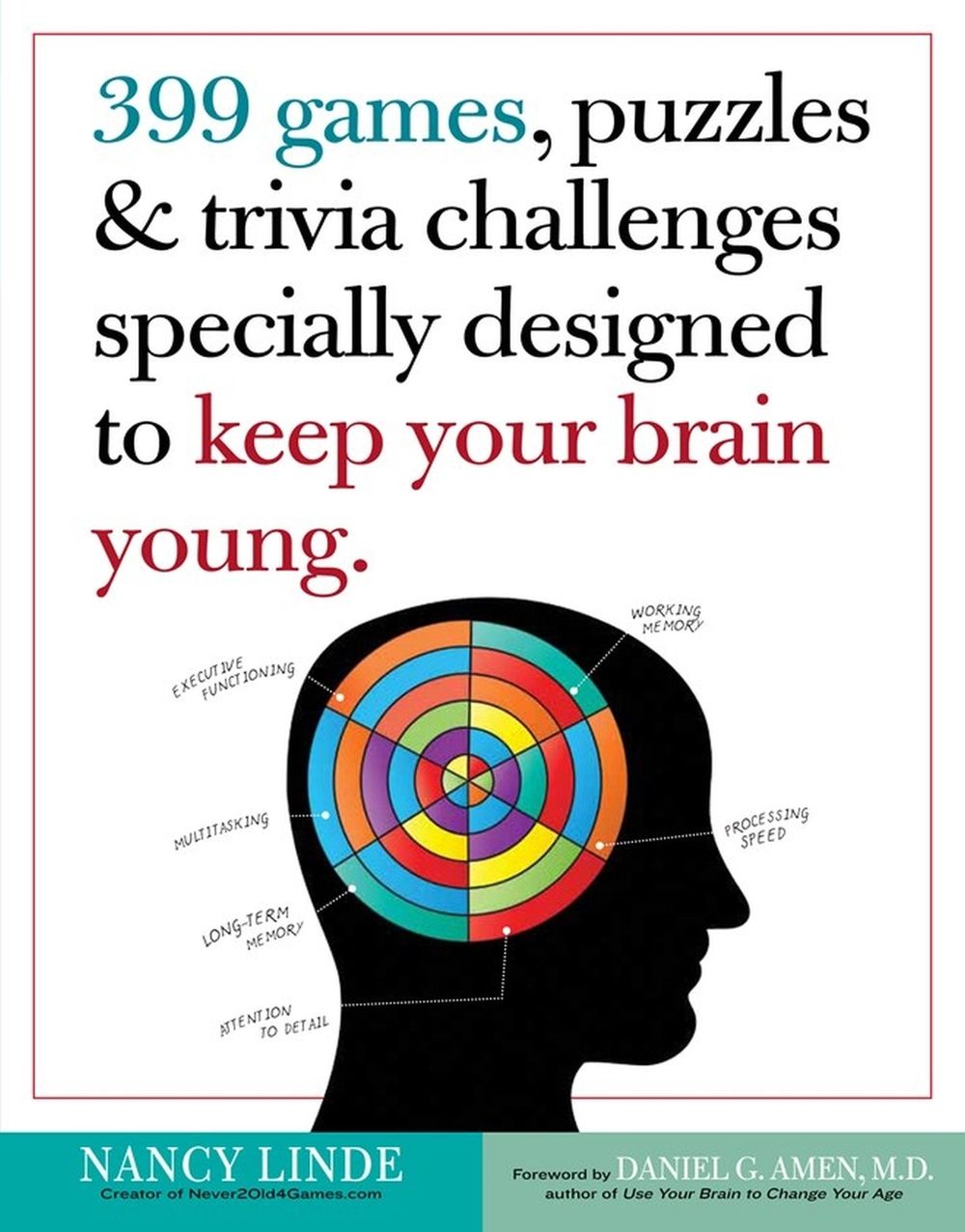 399 Games, Puzzles & Trivia Challenges Specially Designed to Keep Your Brain Young. by Nancy Linde - ISBN: 9780761168256