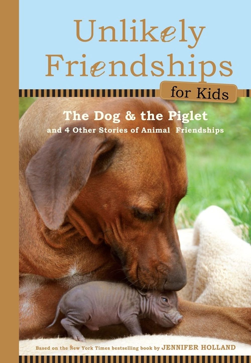Unlikely Friendships for Kids: The Dog & The Piglet by Jennifer S. Holland - ISBN: 9780761170129