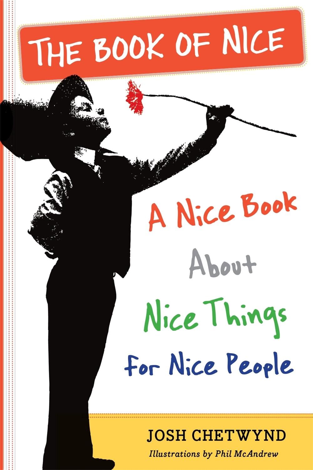 The Book of Nice by Josh Chetwynd - ISBN: 9780761172949