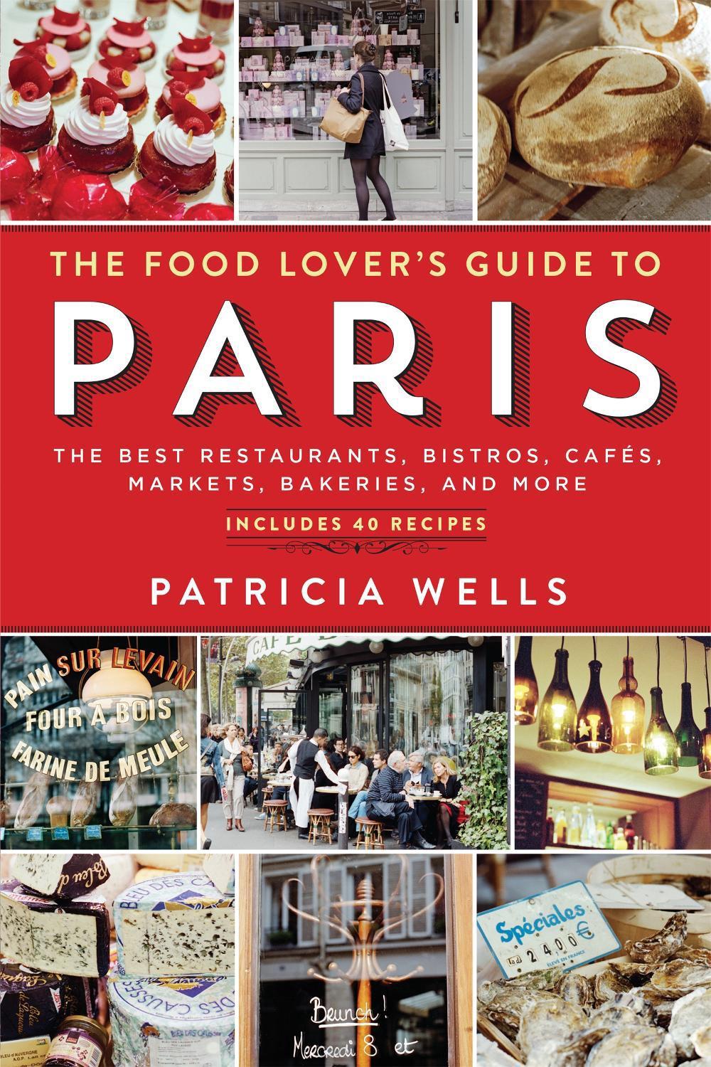 The Food Lover's Guide to Paris by Patricia Wells - ISBN: 9780761173380