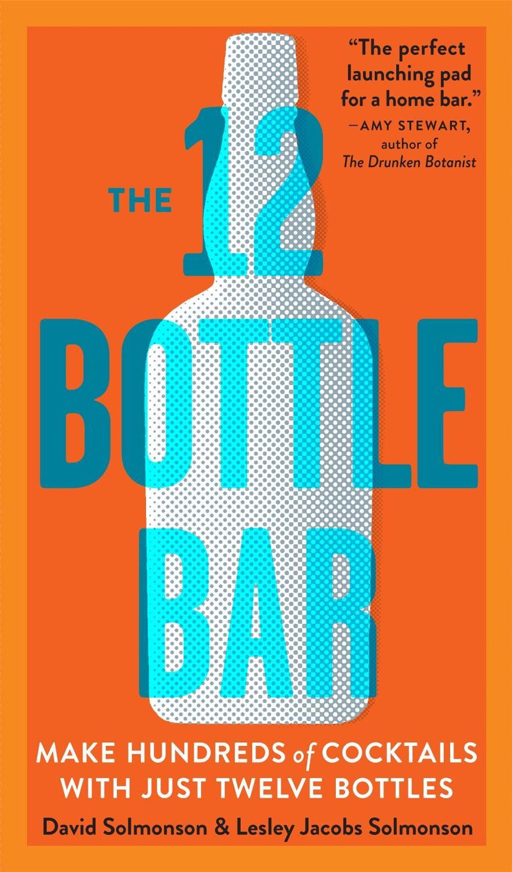 The 12 Bottle Bar by David Solmonson - ISBN: 9780761174943