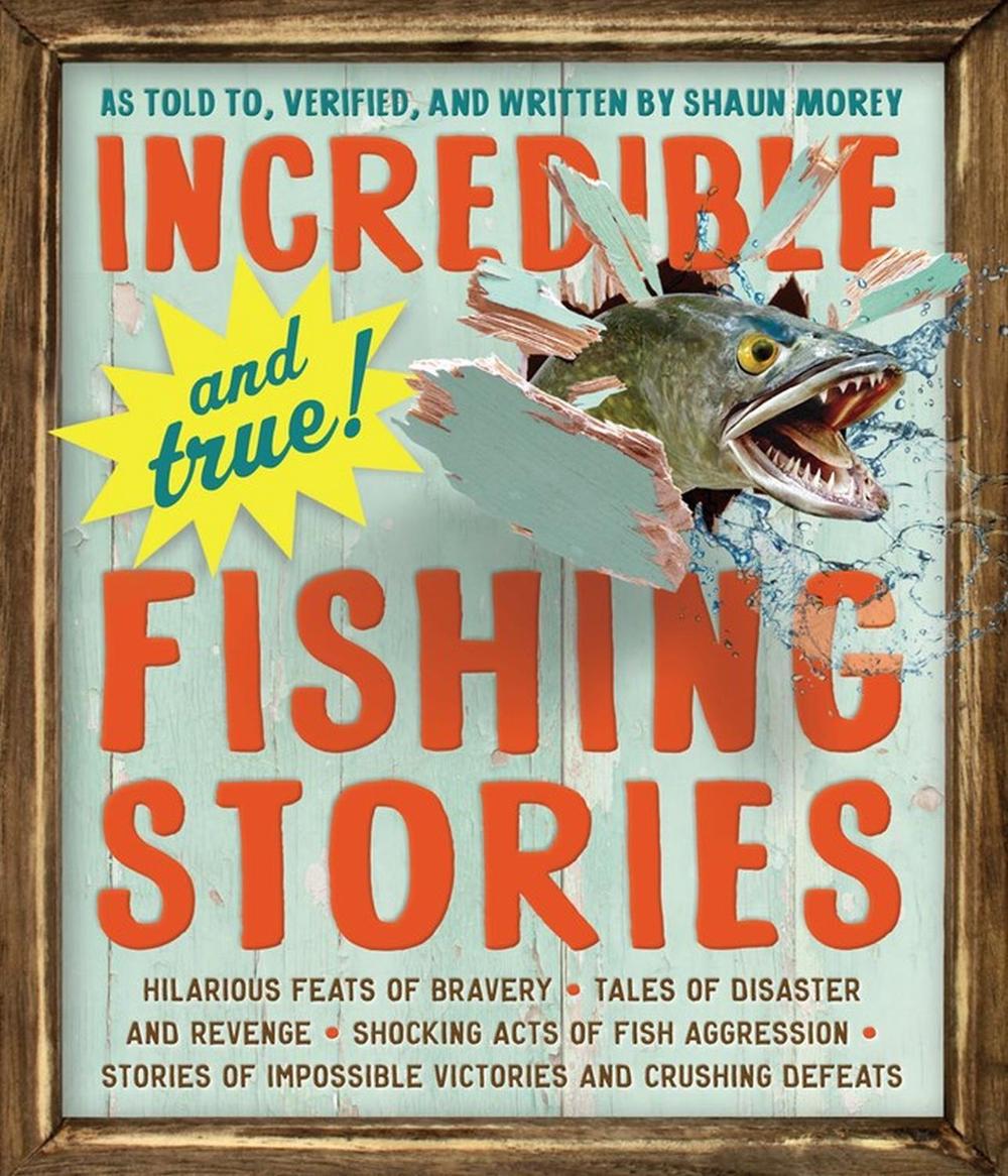 Incredible--and True!--Fishing Stories, 9780761180173