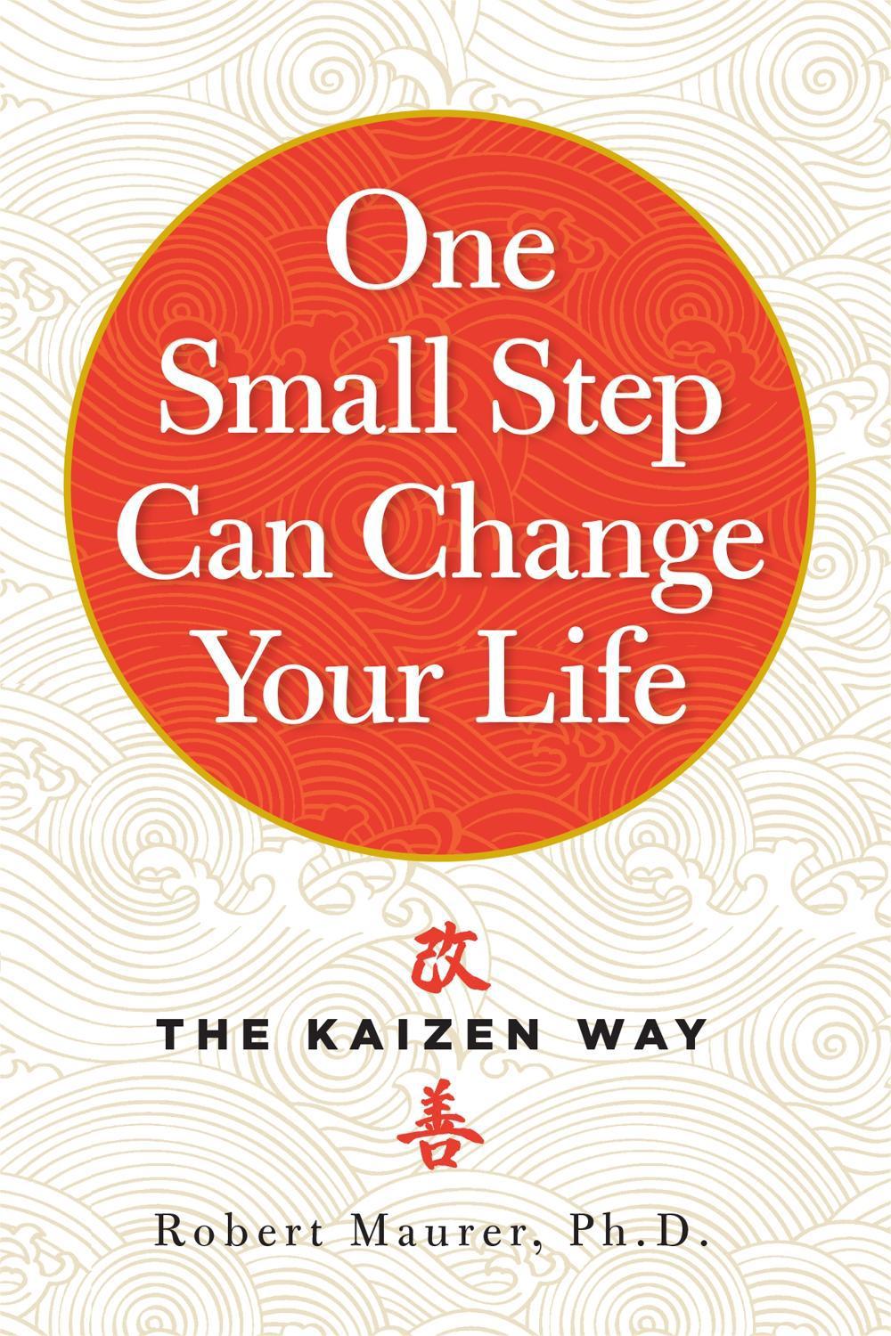 One Small Step Can Change Your Life by Robert Maurer - ISBN: 9780761180326