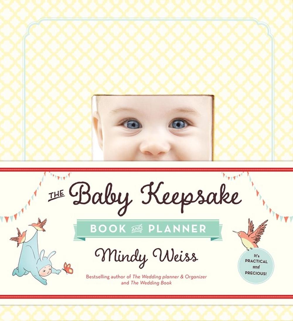 The Baby Keepsake Book and Planner by Mindy Weiss - ISBN: 9780761181712