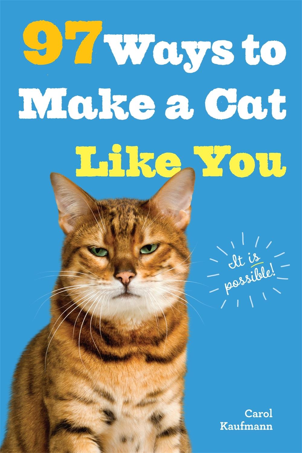 97 Ways to Make a Cat Like You by Carol Kaufmann - ISBN: 9780761182160