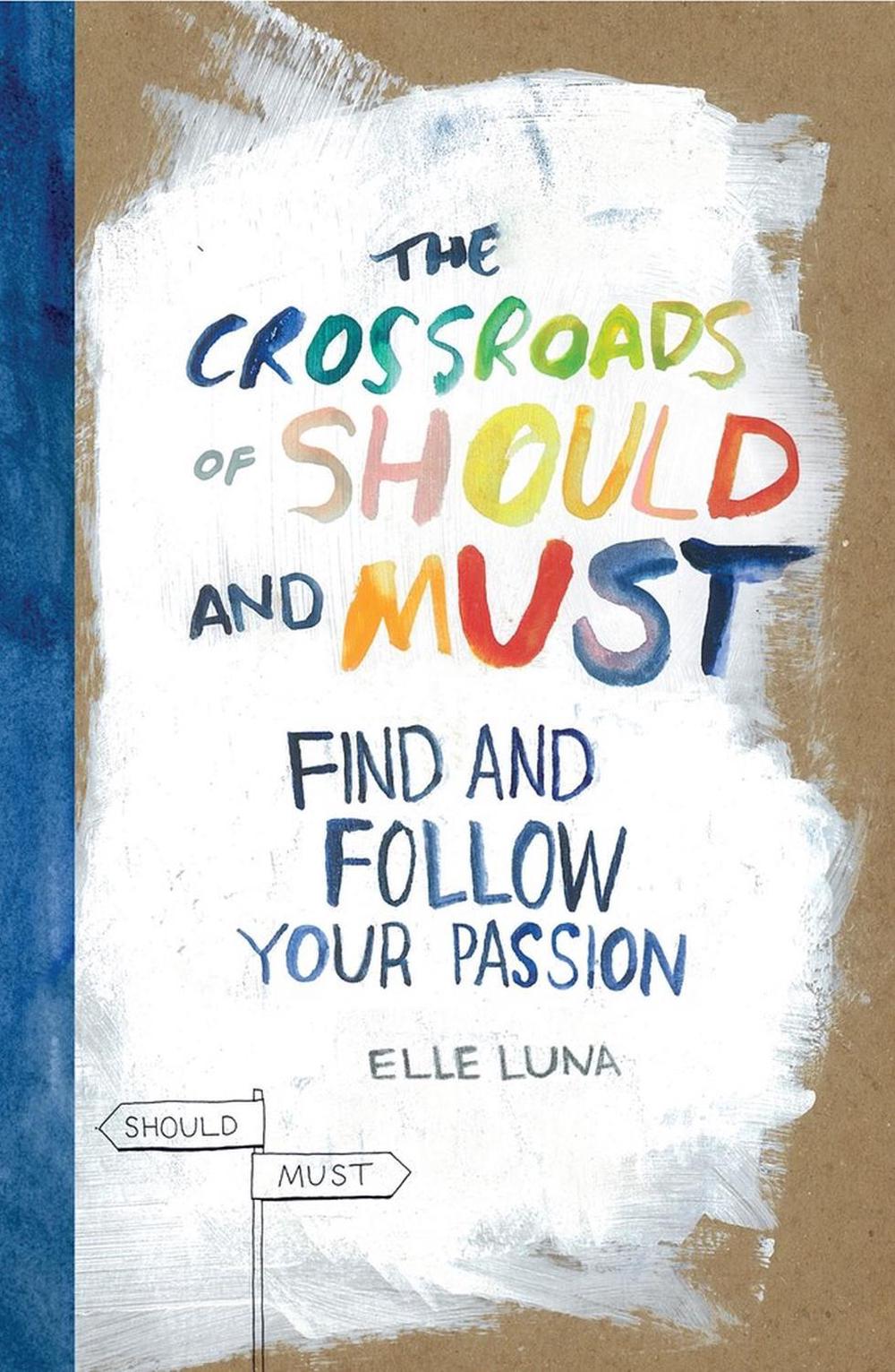 The Crossroads of Should and Must by Elle Luna - ISBN: 9780761184881