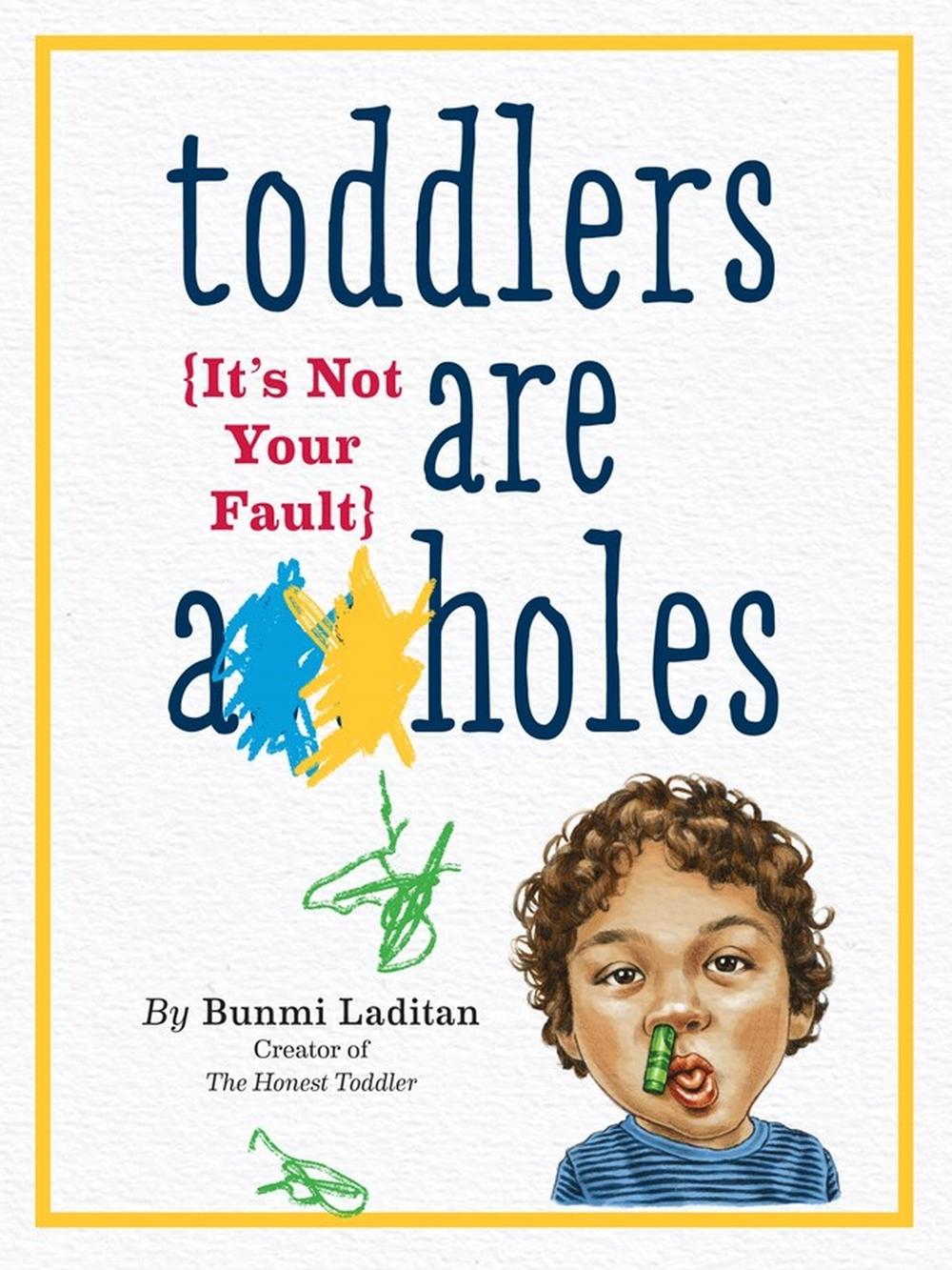 Toddlers Are A**holes by Bunmi Laditan - ISBN: 9780761185642