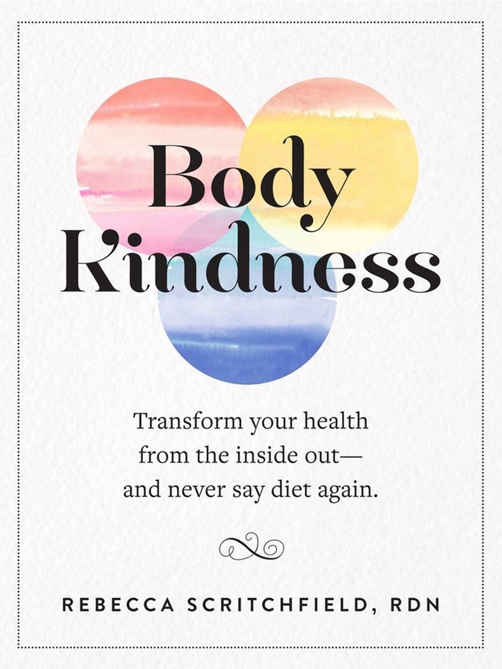 Body Kindness by Rebecca Scritchfield - ISBN: 9780761187295