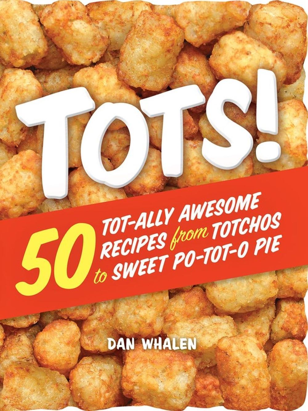 Tots! by Dan Whalen - ISBN: 9780761189947
