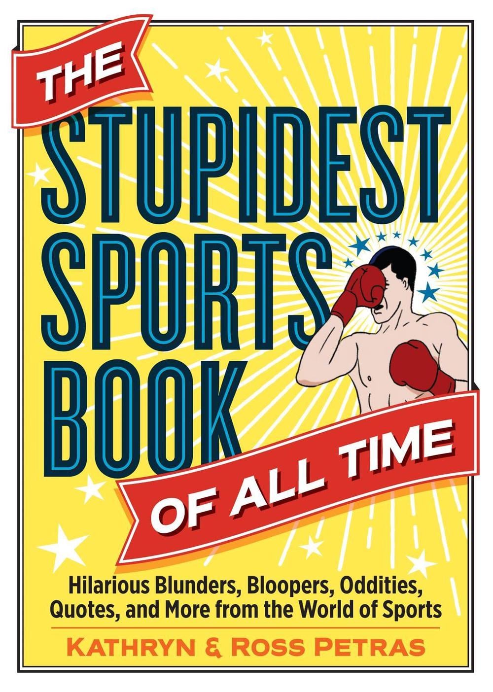 The Stupidest Sports Book of All Time by Kathryn Petras - ISBN: 9780761189985