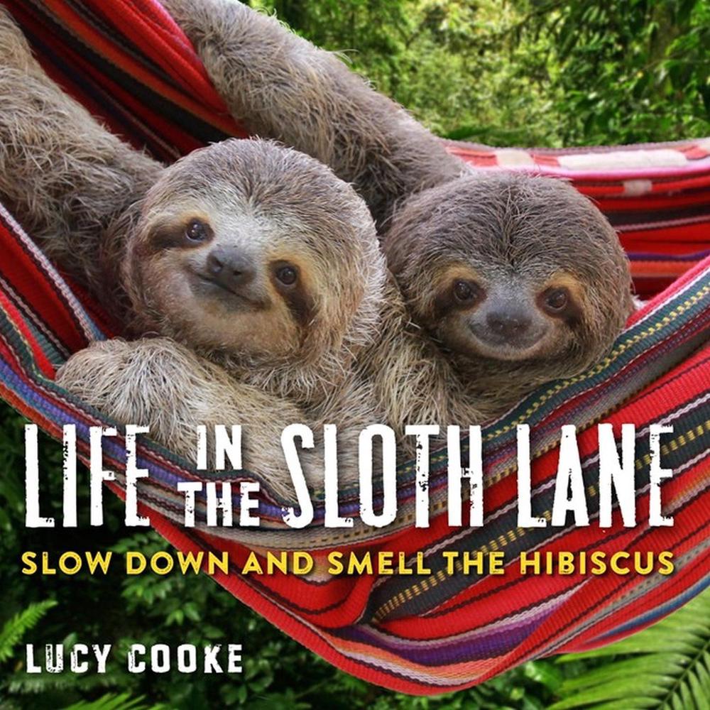 Life in the Sloth Lane by Lucy Cooke - ISBN: 9780761193227