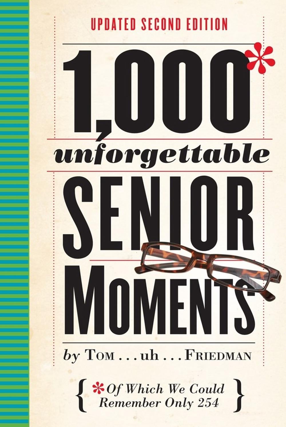 1,000 Unforgettable Senior Moments by Tom Friedman - ISBN: 9780761193678