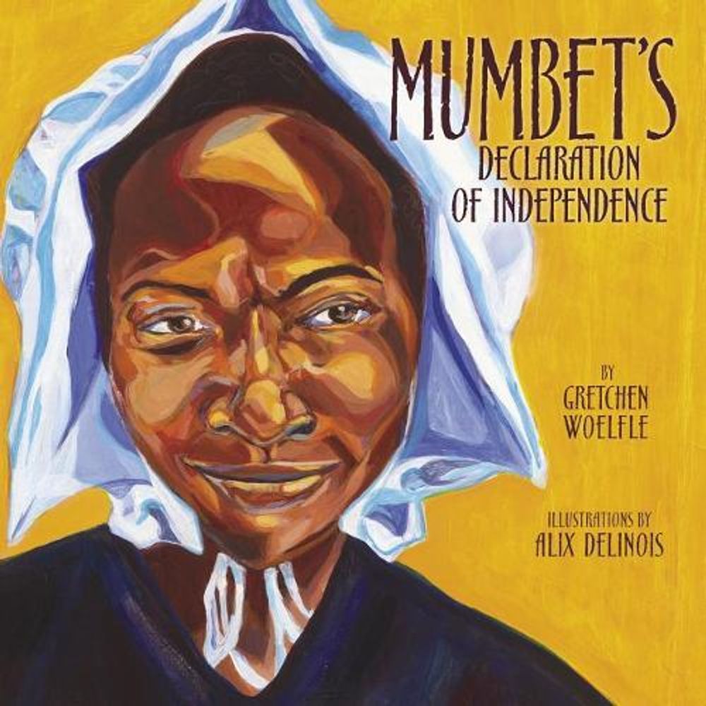 Mumbet's Declaration of Independence by Gretchen Woelfle - ISBN: 9780761365891
