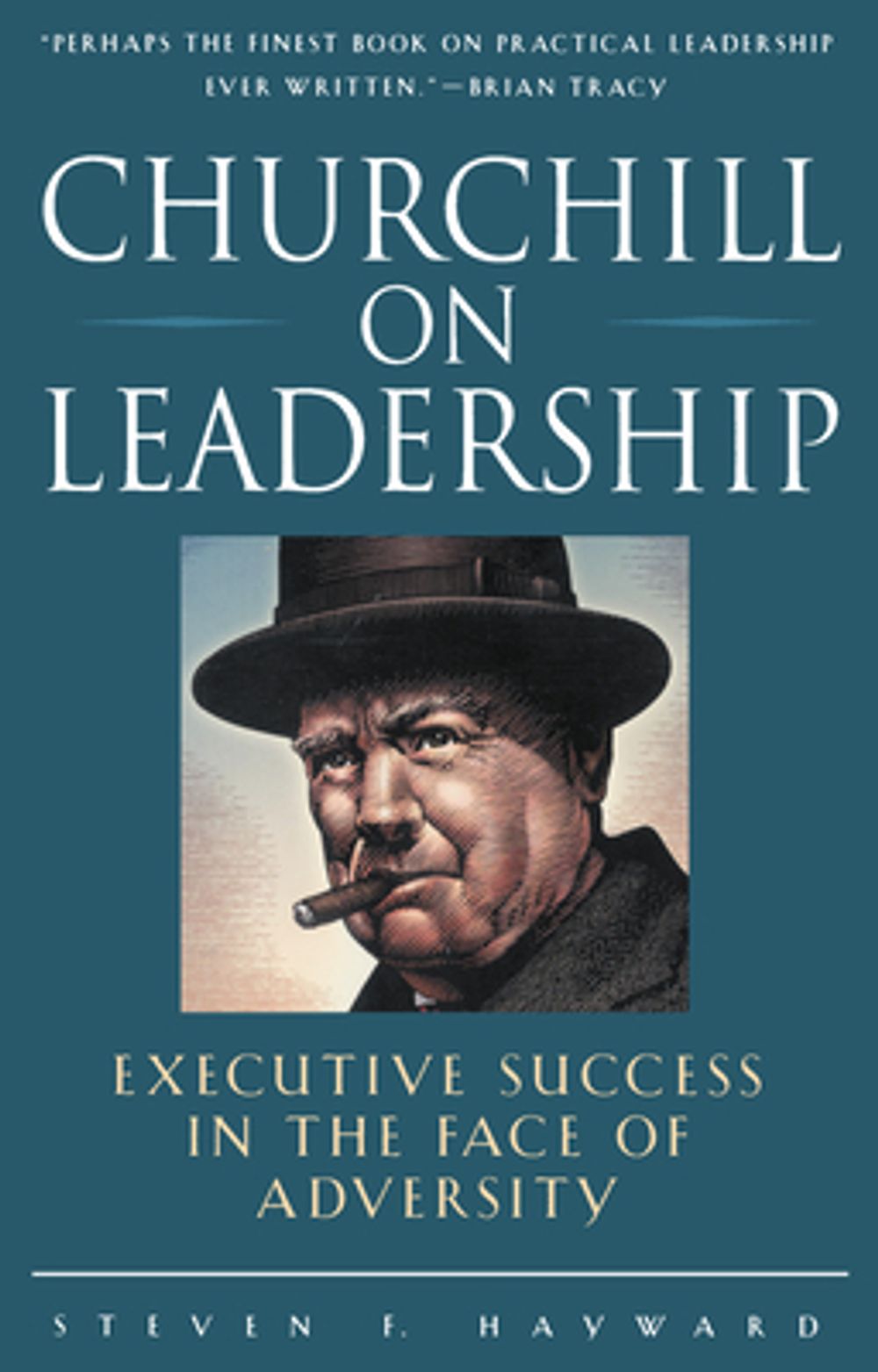Churchill on Leadership: Executive Success in the Face of Adversity by Steven Hayward - ISBN: 9780761514404