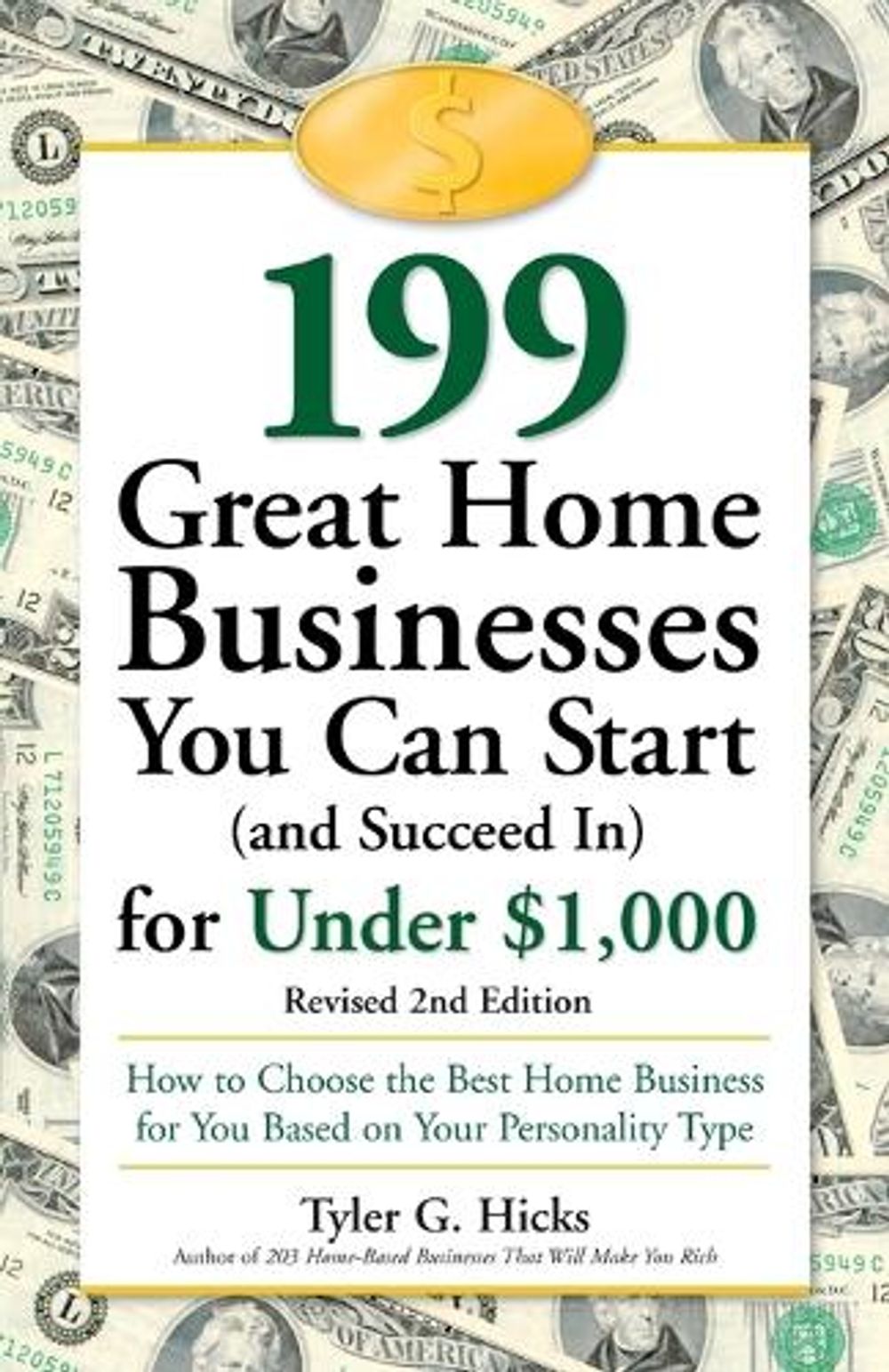 199 Great Home Businesses You Can Start (and Succeed In) for Under $1,000 by Tyler G. Hicks - ISBN: 9780761517436