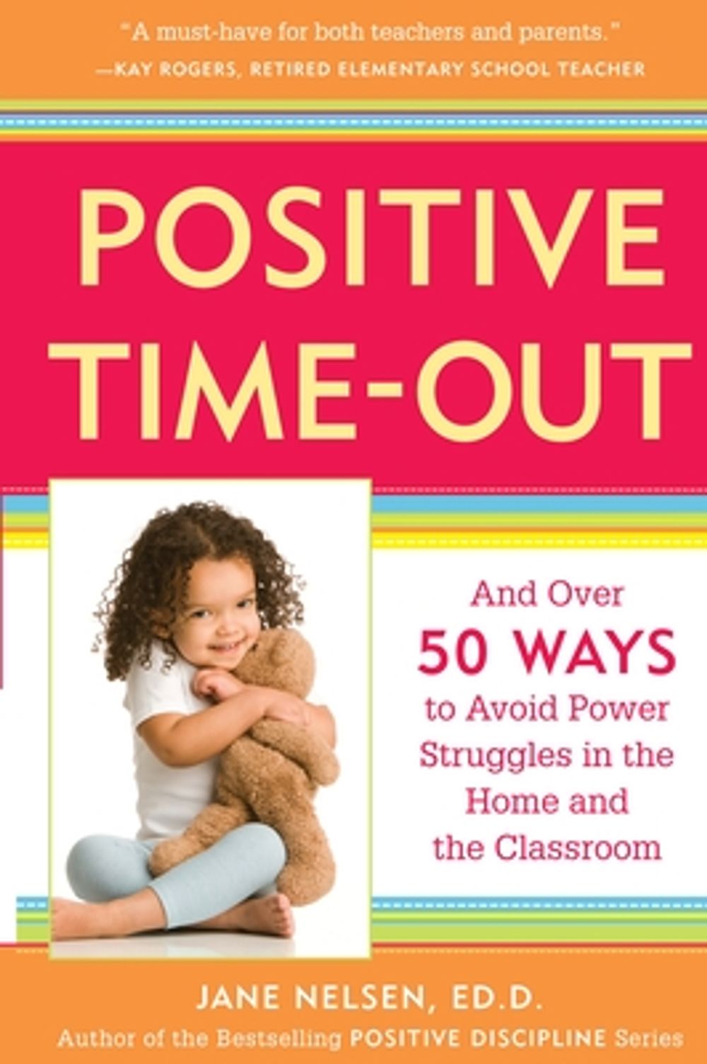 Positive Time-Out: And Over 50 Ways to Avoid Power Struggles in the Home and the Classroom by Jane Nelson - ISBN: 9780761521754