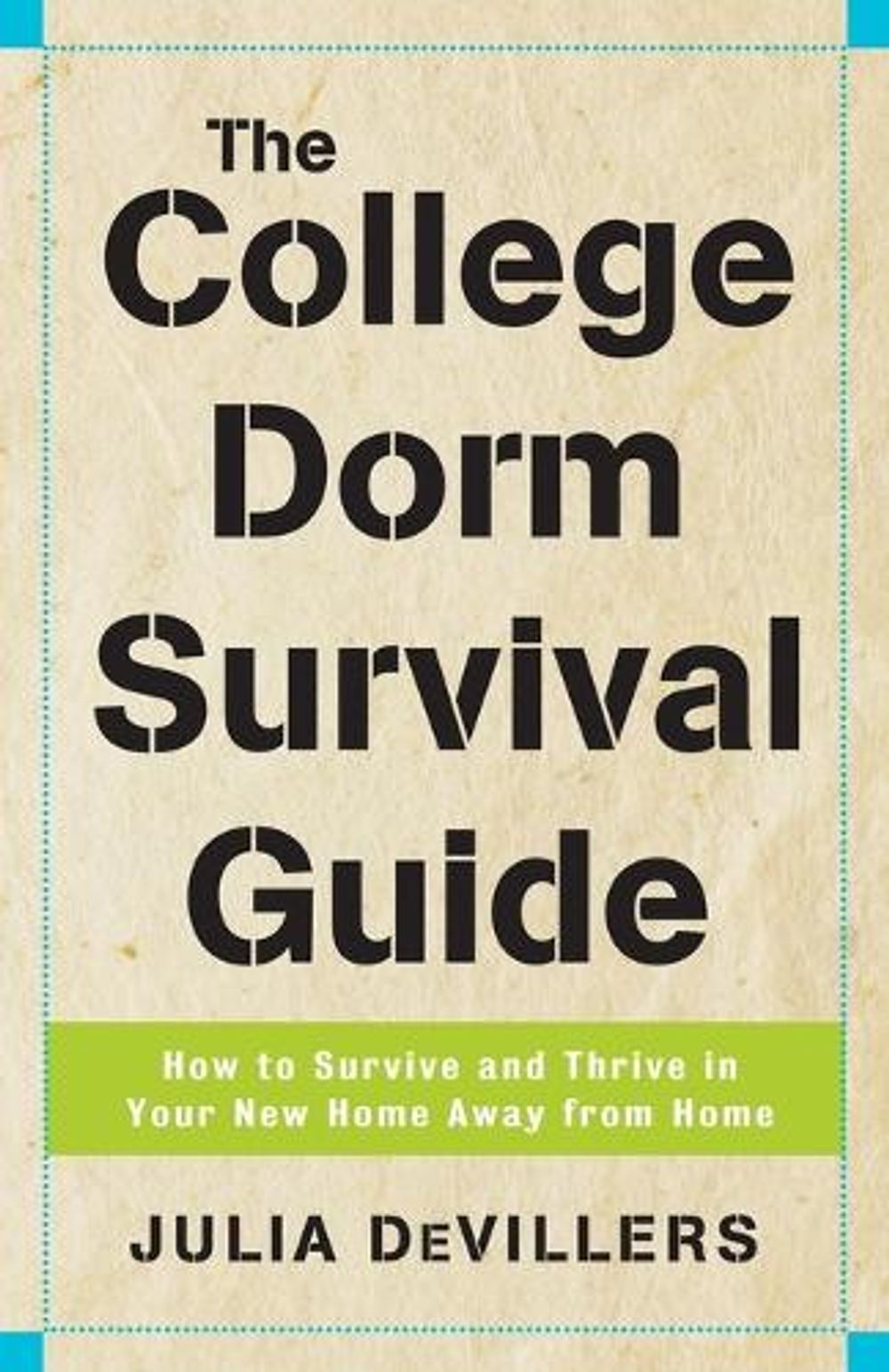 The College Dorm Survival Guide by Julia DeVillers - ISBN: 9780761526742