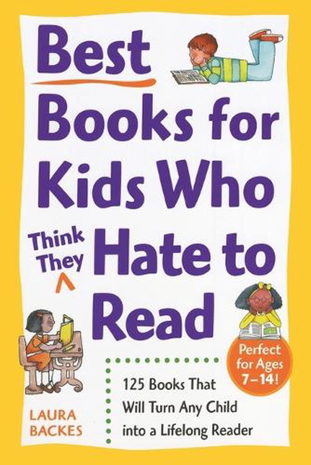 Best Books for Kids Who (Think They) Hate to Read by Laura Backes - ISBN: 9780761527558