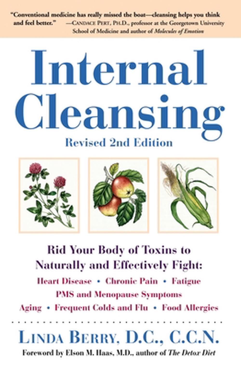 Internal Cleansing, Revised 2nd Edition: Rid Your Body of Toxins to Naturally and Effectively Fight: Heart Disease, Chronic Pain, Fatigue, PMS and Men by Linda Berry - ISBN: 9780761529323