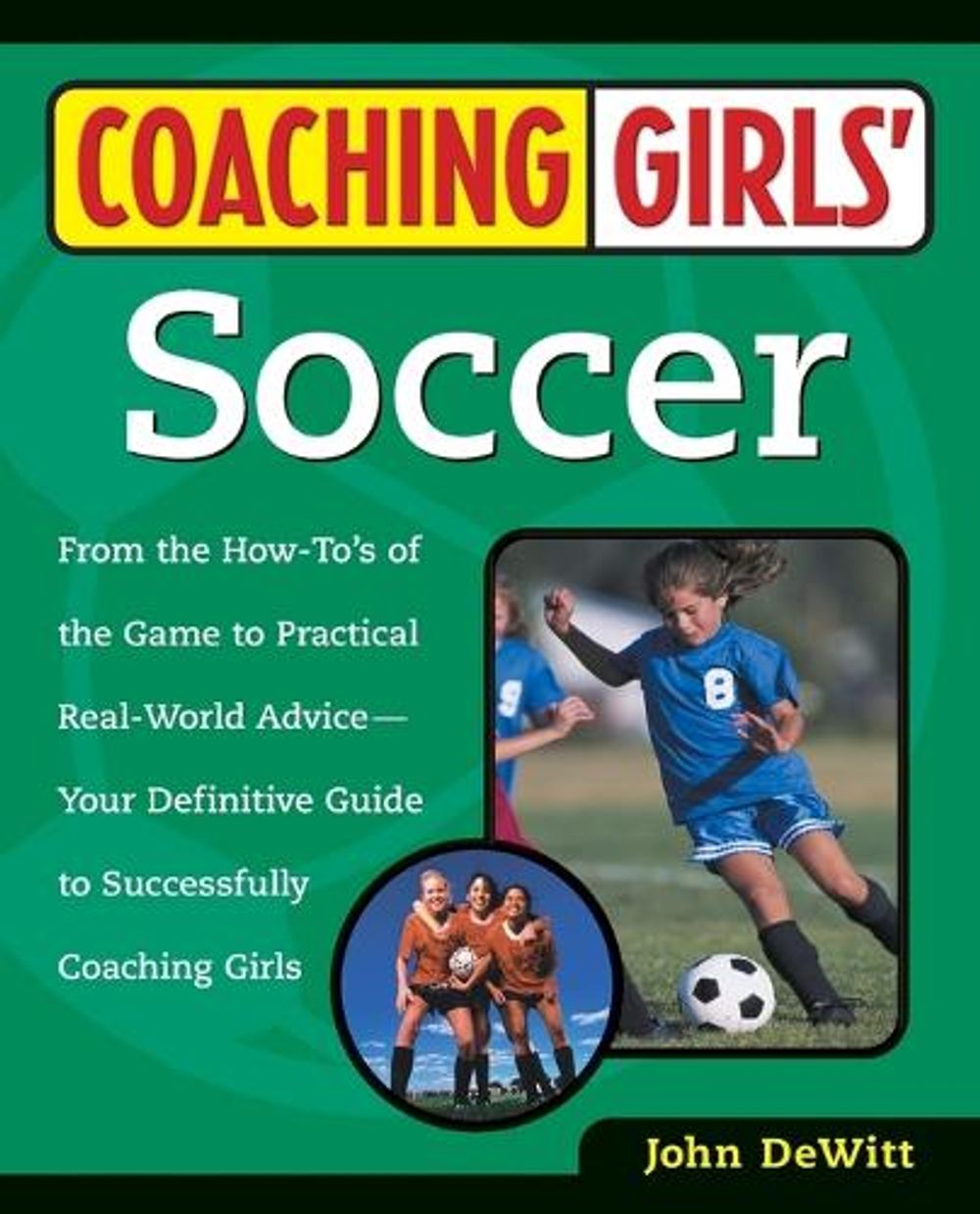 Coaching Girls' Soccer by John DeWitt - ISBN: 9780761532491