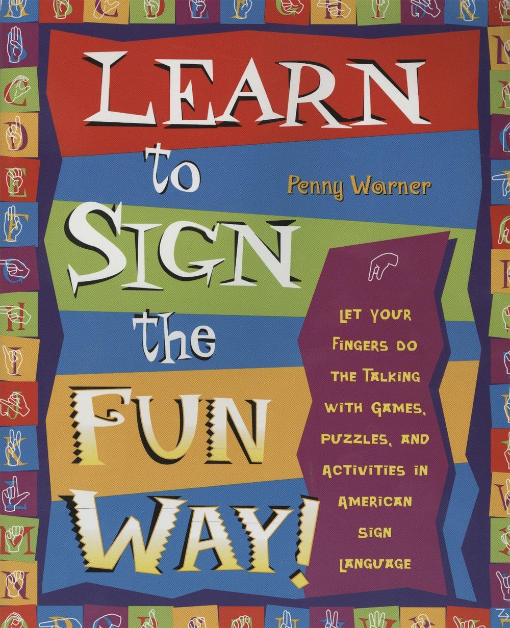 Learn to Sign the Fun Way! by Penny Warner - ISBN: 9780761532637