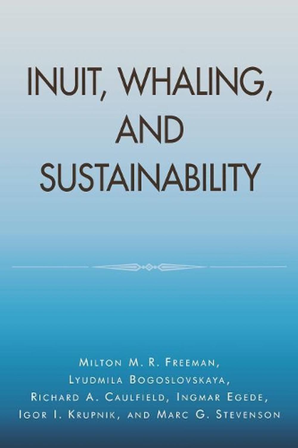 Inuit, Whaling, and Sustainability, 9780761990635