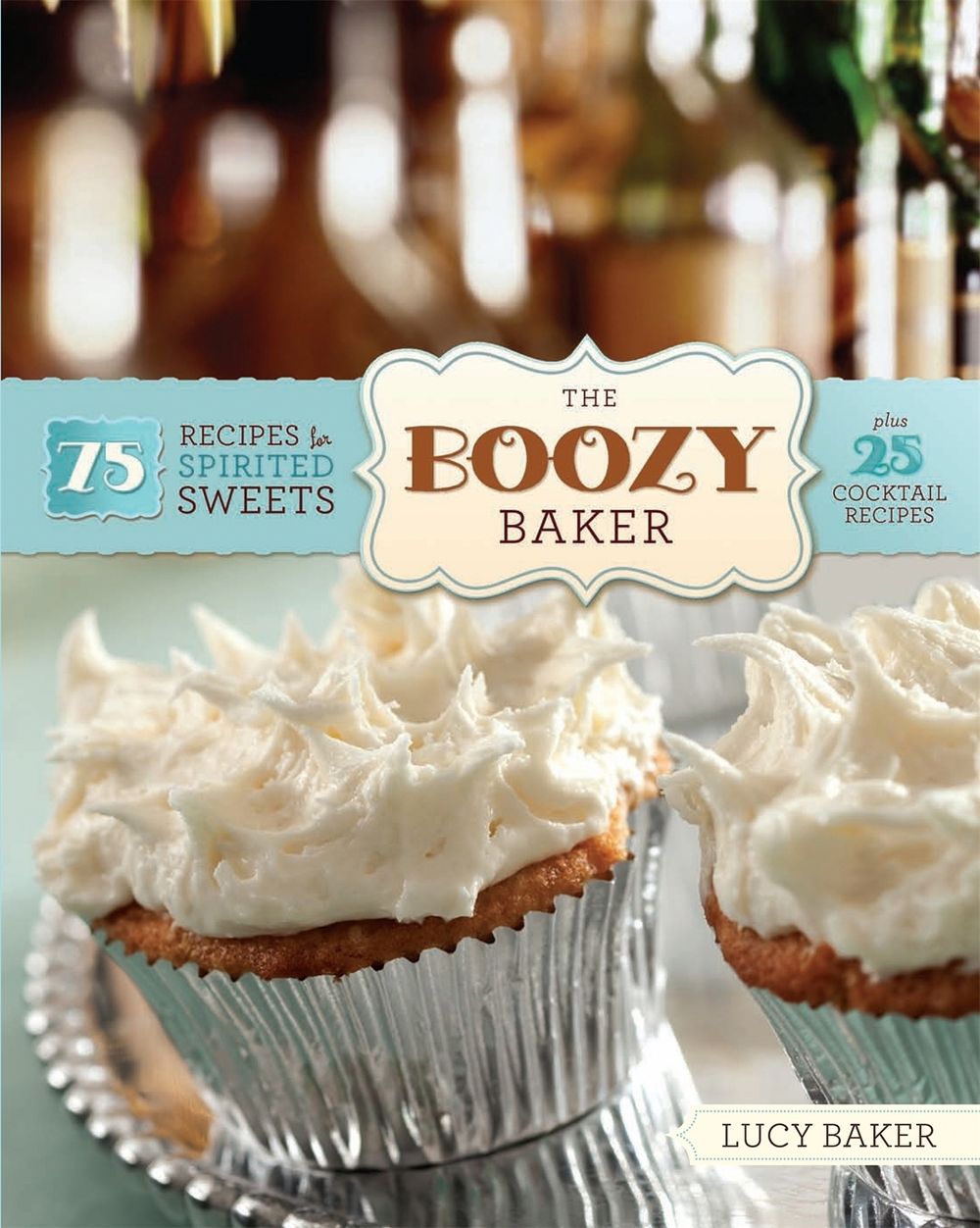 The Boozy Baker by Lucy Baker - ISBN: 9780762438020