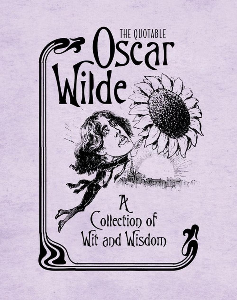 The Quotable Oscar Wilde by Running Press - ISBN: 9780762449828