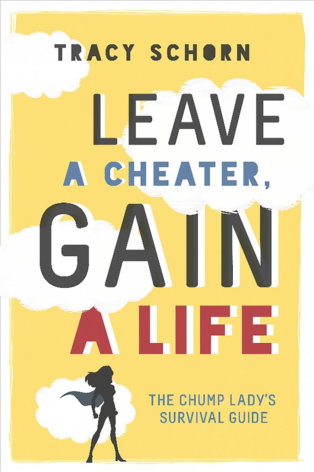 Leave a Cheater, Gain a Life by Tracy Schorn - ISBN: 9780762458967
