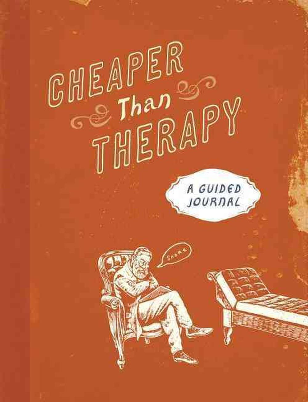 Cheaper Than Therapy A Guided Journal by Running Press, Paperback