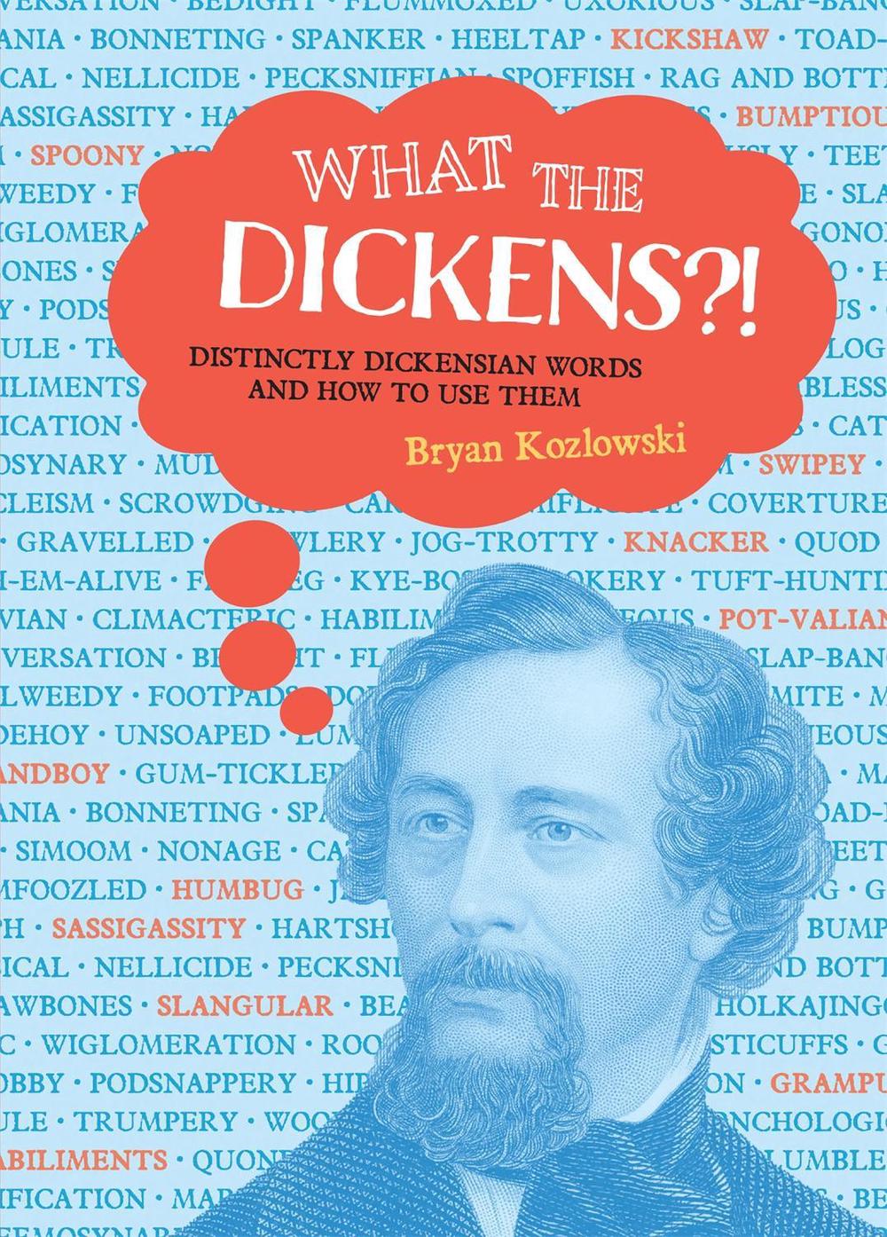 What the Dickens?! Distinctly Dickensian Words and How to Use Them by