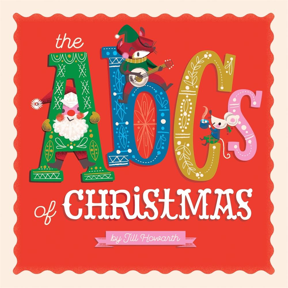 The ABCs of Christmas by Jill Howarth - ISBN: 9780762461257
