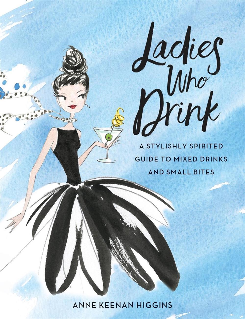 Ladies Who Drink by Anne Keenan Higgins - ISBN: 9780762461882