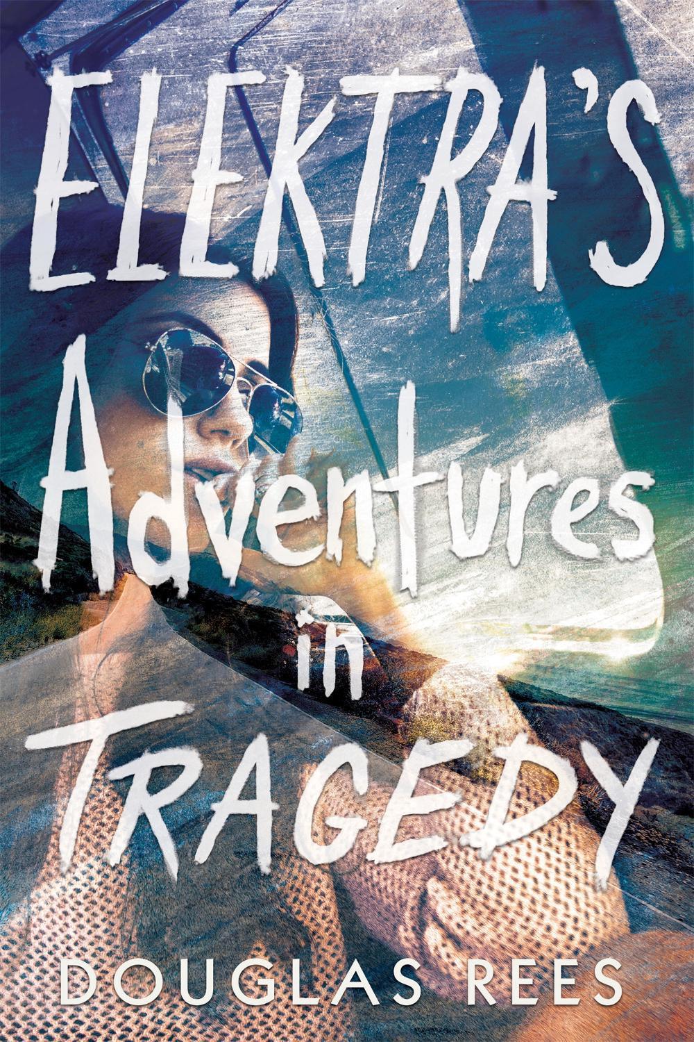 Elektra's Adventures in Tragedy by Douglas Rees - ISBN: 9780762463039